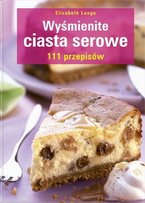 Wyśmienite Ciasta Serowe (twarda) - Elisabeth Lange [KSIĄŻKA]