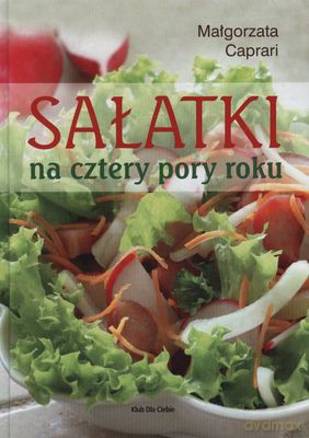 Sałatki Na Cztery Pory Roku (twarda) - Małgorzata Caprari [KSIĄŻKA]