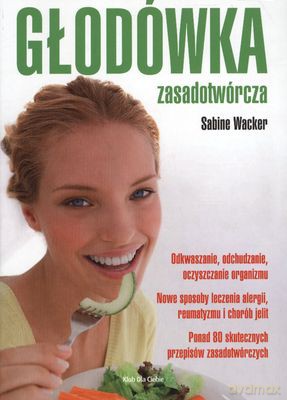 Głodówka Zasadotwórcza - Sabine Wacker [KSIĄŻKA]