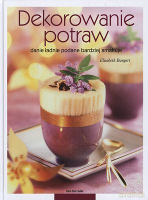 Dekorowanie Potraw (twarda) - Elisabeth Bangert [KSIĄŻKA]