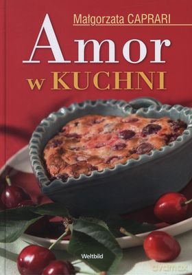 Amor W Kuchni (twarda) - Małgorzata Caprari [KSIĄŻKA]