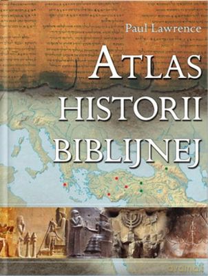 Atlas Historii Biblijnej (twarda) - Paul Lawrence [KSIĄŻKA]