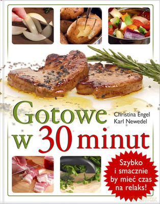 Gotowe W 30 Minut (twarda) - Christina Engel, Karl Newedel [KSIĄŻKA]