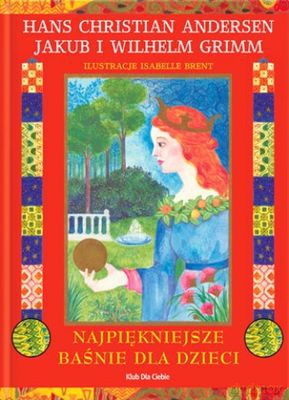 Najpiękniejsze Baśnie Dla Dzieci (twarda) - Hans Christian Andersen, Jakub Grimm, Wilhelm Grimm [KSIĄŻKA]