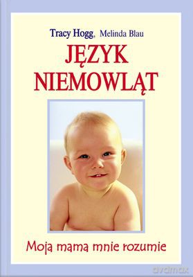 Język Niemowląt - Melinda Blau, Tracy Hogg [KSIĄŻKA]
