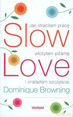 Slow Love - Dominique Browning [KSIĄŻKA]