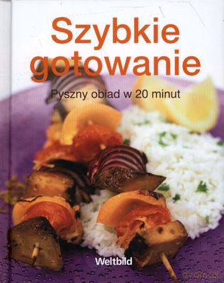 Szybkie Gotowanie Pyszny Obiad W 20 Minut (twarda) [KSIĄŻKA]