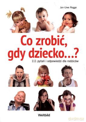 Co Zrobić Gdy Dziecko 111 Pytań I Odpowiedzi Dla Rodziców - Jan-Uwe Rogge [KSIĄŻKA]