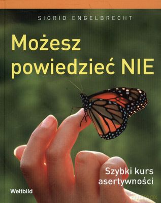 Możesz Powiedzieć Nie Szybki Kurs Asertywności (twarda) - Sigrid Engelbrecht [KSIĄŻKA]