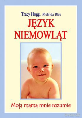 Język Niemowląt - Tracy Hogg, Melinda Blau [KSIĄŻKA]