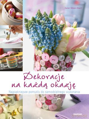 Dekoracje Na Każdą Okazję (twarda) - Karen Meier-Ebert [KSIĄŻKA]