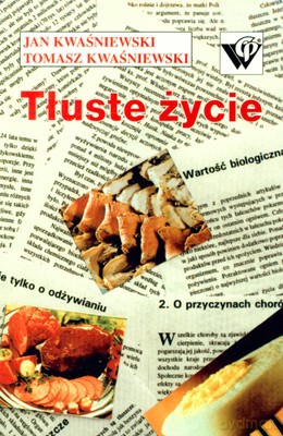 Tłuste Życie - Jan Kwaśniewski, Tomasz Kwaśniewski [KSIĄŻKA]