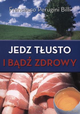 Jedz Tłusto I Bądź Zdrowy - Francesco Perugini Billi [KSIĄŻKA]
