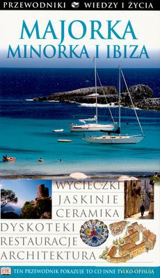 Majorka Minorka I Ibiza Przewodnik Wiedzy I Życia [KSIĄŻKA]
