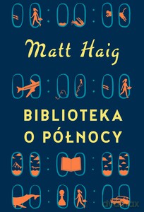 Biblioteka o Północy - Matt Haig [KSIĄŻKA]