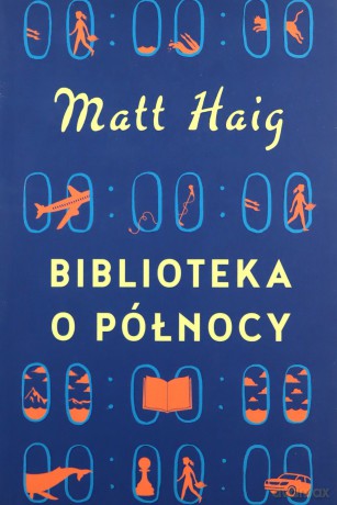 Biblioteka o Północy - Matt Haig [KSIĄŻKA]