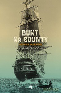 Bunt na Bounty Historia prawdziwa - Caroline Alexander [KSIĄŻKA]