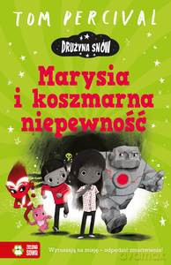 Drużyna Snów. Marysia i koszmarna niepewność - Tom Percival [KSIĄŻKA]