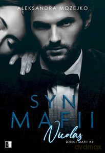 Dzieci Mafii (Tom 3). Syn mafii Nicolas - Aleksandra Możejko [KSIĄŻKA]