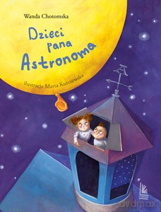 Dzieci Pana Astronoma - Wanda Chotomska [KSIĄŻKA]