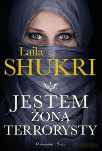 Jestem żoną terrorysty - Laila Shukri [KSIĄŻKA]