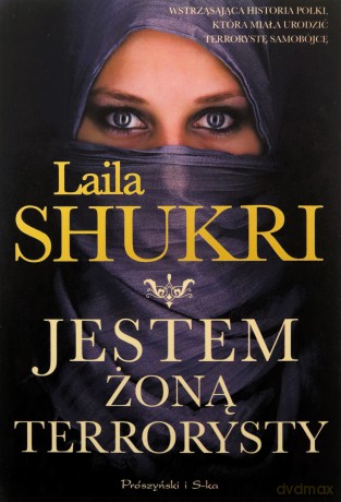 Jestem żoną terrorysty - Laila Shukri [KSIĄŻKA]