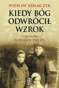 Kiedy Bóg odwrócił wzrok - Wiesław Adamczyk [KSIĄŻKA]