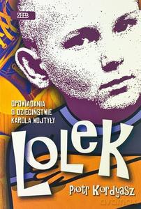 Lolek. Opowiadania o dzieciństwie Karola Wojtyły - Piotr Kordyasz [KSIĄŻKA]