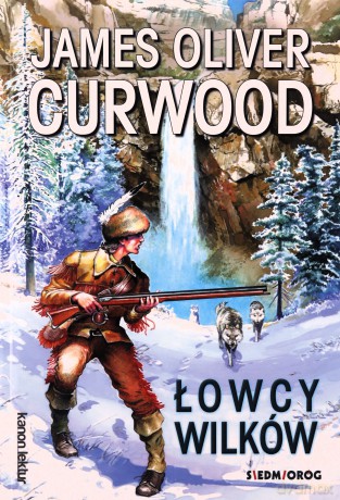 Łowcy wilków - James Oliver Curwood [KSIĄŻKA]