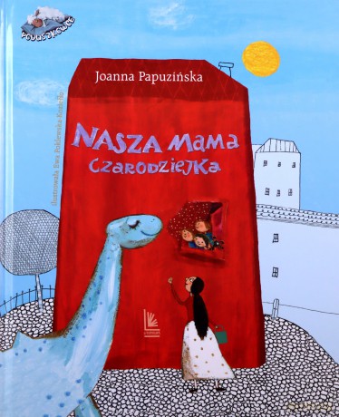 Nasza mama czarodziejka - Joanna Papuzińska [KSIĄŻKA]
