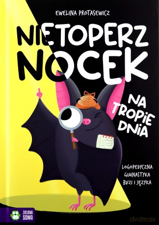 Nietoperz Nocek na tropie dnia. Logopedyczna gimnastyka buzi i języka - Ewelina Protasewicz [KSIĄŻKA]