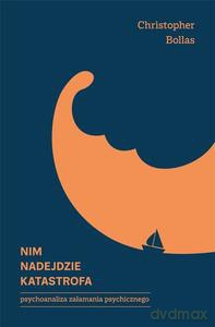 Nim nadejdzie katastrofa - Christopher Bollas [KSIĄŻKA]