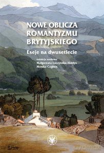 Nowe oblicza romantyzmu brytyjskiego. Eseje na dwusetlecie [KSIĄŻKA]