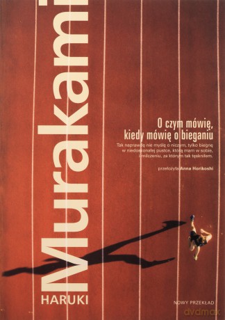 O czym mówię, kiedy mówię o bieganiu - Haruki Murakami [KSIĄŻKA]