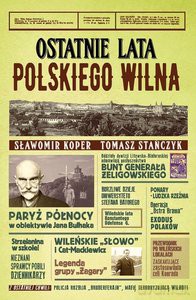 Ostatnie lata polskiego Wilna - Sławomir Koper, Tomasz Stańczyk [KSIĄŻKA]