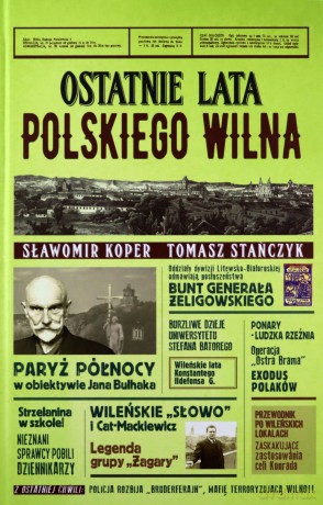 Ostatnie lata polskiego Wilna - Sławomir Koper, Tomasz Stańczyk [KSIĄŻKA]