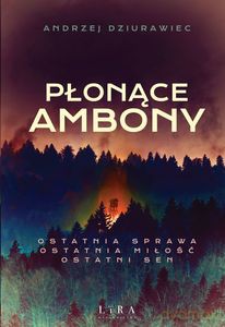 Płonące ambony - Andrzej Dziurawiec [KSIĄŻKA]