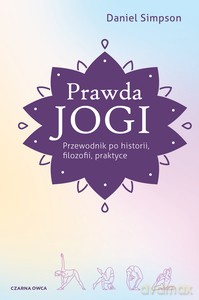 Prawda jogi. Przewodnik po historii, filozofii i praktyce - Daniel Simpson [KSIĄŻKA]