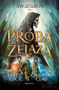 Próba żelaza - Cassandra Clare, Holly Black [KSIĄŻKA]