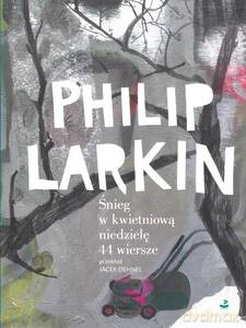 Śnieg w kwietniową niedzielę - Philip Larkin [KSIĄŻKA]