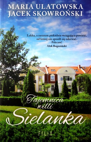 Tajemnica willi Sielanka - Maria Ulatowska, Jacek Skowroński [KSIĄŻKA]