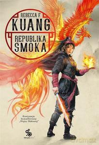 Trylogia Wojen Makowych (Tom 2) Republika Smoka - Rebecca F. Kuang [KSIĄŻKA]