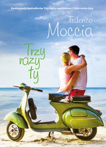 Trzy razy ty - Federico Moccia [KSIĄŻKA]