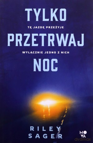 Tylko przetrwaj noc - Riley Sager [KSIĄŻKA]