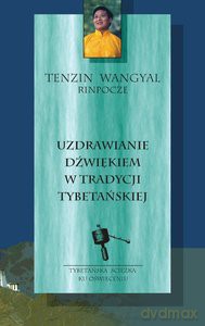Uzdrawianie dźwiękiem w tradycji tybetańskiej - Tenzin Wangyal [KSIĄŻKA]