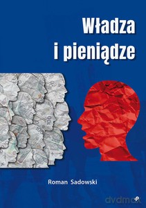 Władza i pieniądze - Roman Sadowski [KSIĄŻKA]
