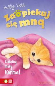 Zaopiekuj się mną. Dzielny mały Karmel - Holly Webb [KSIĄŻKA]
