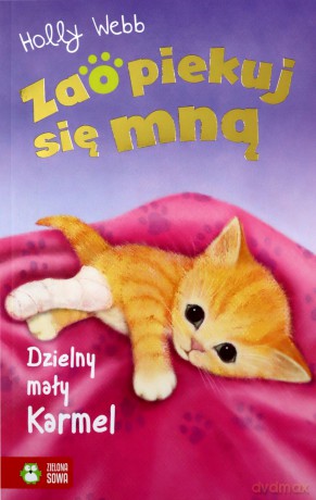 Zaopiekuj się mną. Dzielny mały Karmel - Holly Webb [KSIĄŻKA]