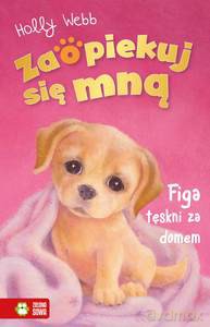 Zaopiekuj się mną. Figa tęskni za domem - Holly Webb [KSIĄŻKA]