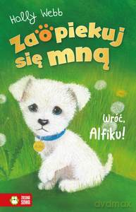 Zaopiekuj się mną. Wróć Alfiku - Holly Webb [KSIĄŻKA]